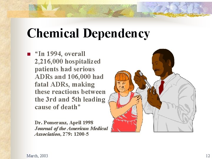Chemical Dependency n “In 1994, overall 2, 216, 000 hospitalized patients had serious ADRs