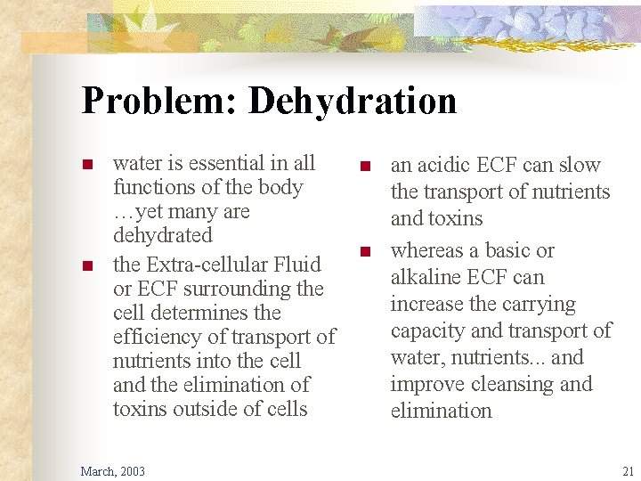 Problem: Dehydration n n water is essential in all functions of the body …yet