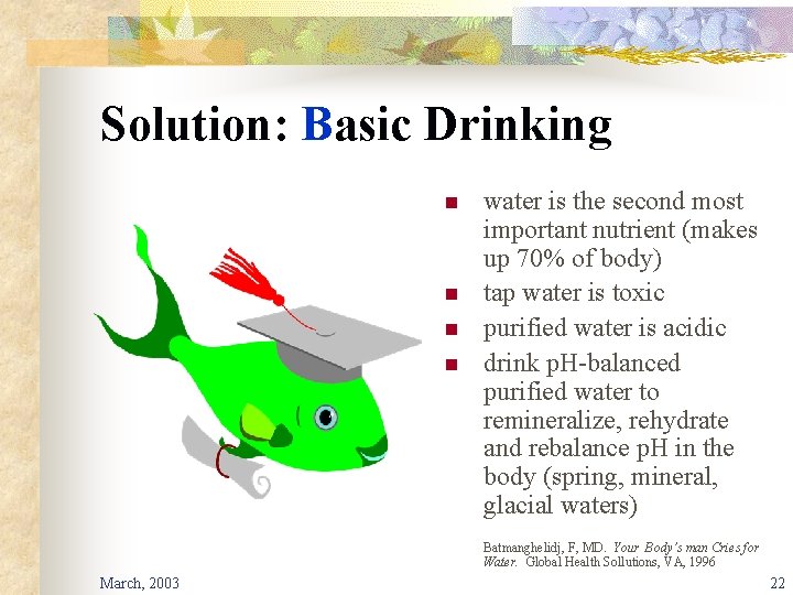 Solution: Basic Drinking n n water is the second most important nutrient (makes up