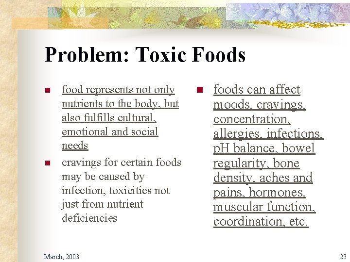 Problem: Toxic Foods n n food represents not only nutrients to the body, but