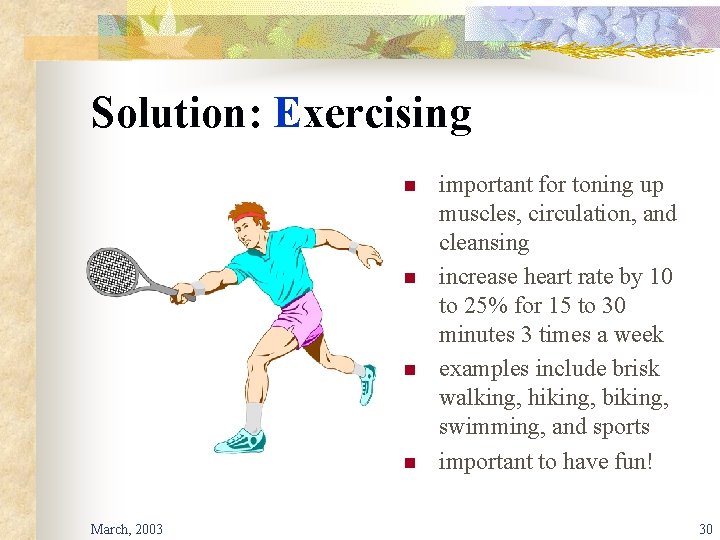 Solution: Exercising n n March, 2003 important for toning up muscles, circulation, and cleansing