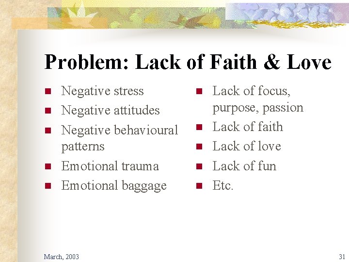 Problem: Lack of Faith & Love n n n Negative stress Negative attitudes Negative