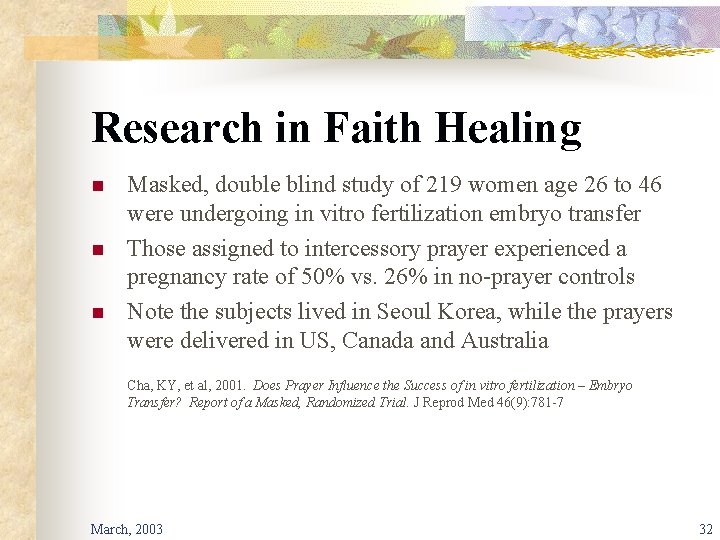 Research in Faith Healing n n n Masked, double blind study of 219 women
