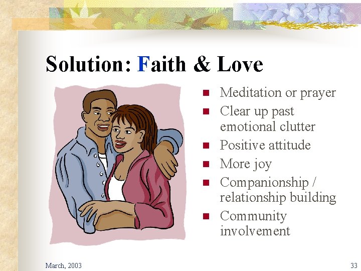 Solution: Faith & Love n n n March, 2003 Meditation or prayer Clear up