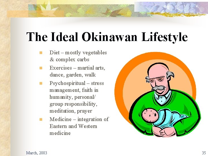 The Ideal Okinawan Lifestyle n n March, 2003 Diet – mostly vegetables & complex