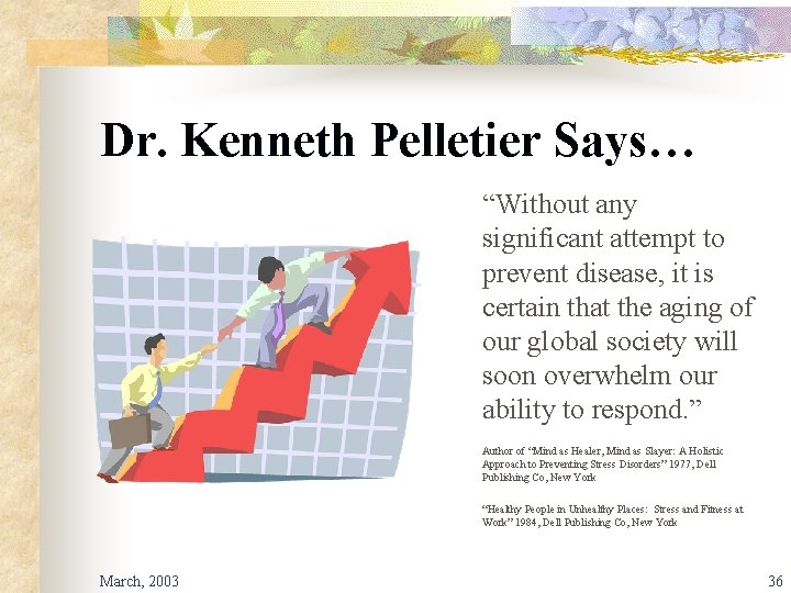 Dr. Kenneth Pelletier Says… “Without any significant attempt to prevent disease, it is certain