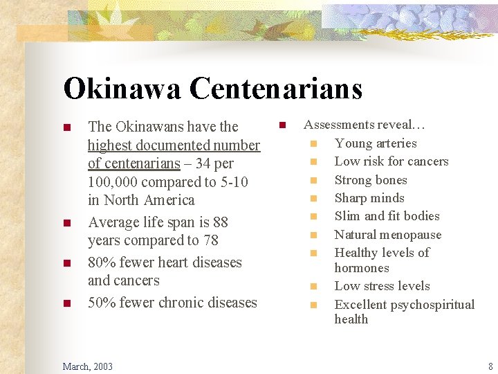 Okinawa Centenarians n n The Okinawans have the highest documented number of centenarians –