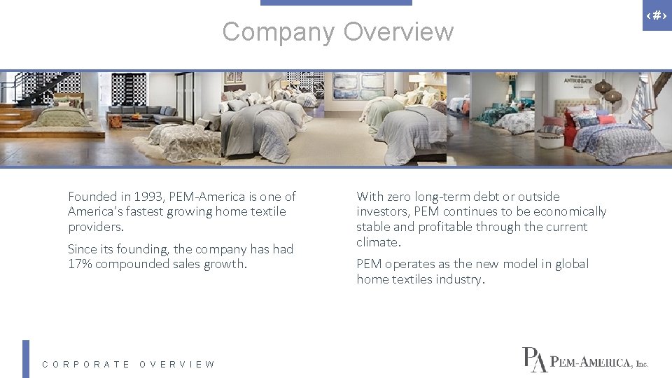 Company Overview Founded in 1993, PEM-America is one of America’s fastest growing home textile