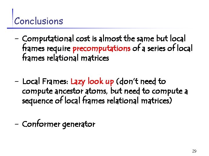 Conclusions - Computational cost is almost the same but local frames require precomputations of