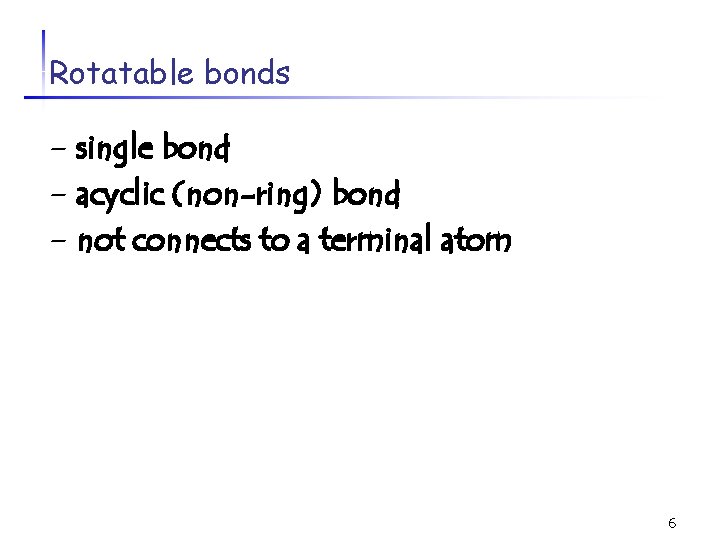 Rotatable bonds - single bond - acyclic (non-ring) bond - not connects to a