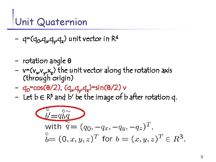 Unit Quaternion - q=(q 0, qx, qy, qz) unit vector in R 4 -