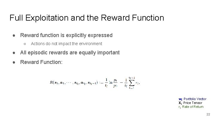 Full Exploitation and the Reward Function ● Reward function is explicitly expressed ○ Actions