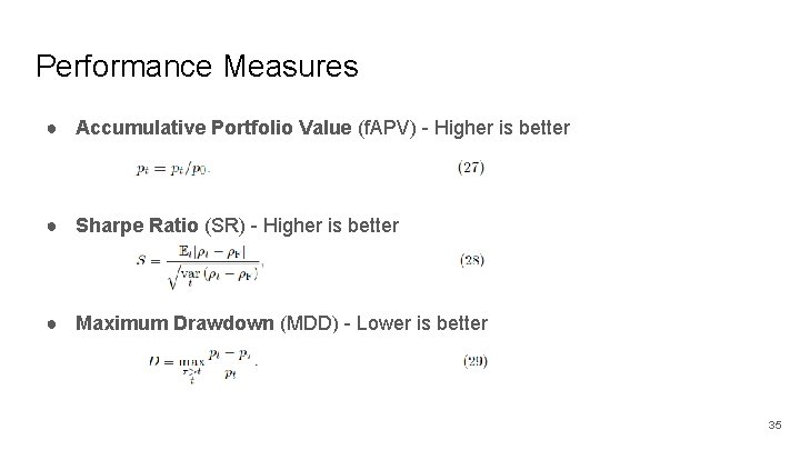 Performance Measures ● Accumulative Portfolio Value (f. APV) - Higher is better ● Sharpe