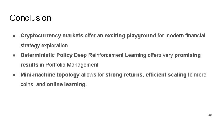 Conclusion ● Cryptocurrency markets offer an exciting playground for modern financial strategy exploration ●