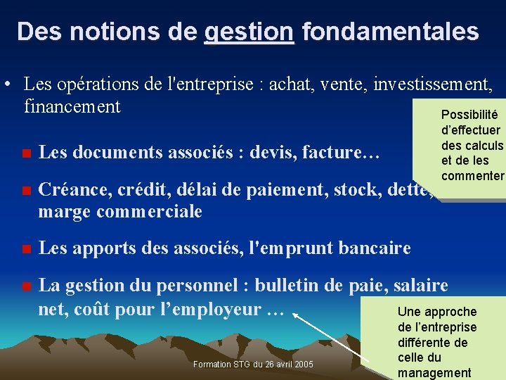 Des notions de gestion fondamentales • Les opérations de l'entreprise : achat, vente, investissement,