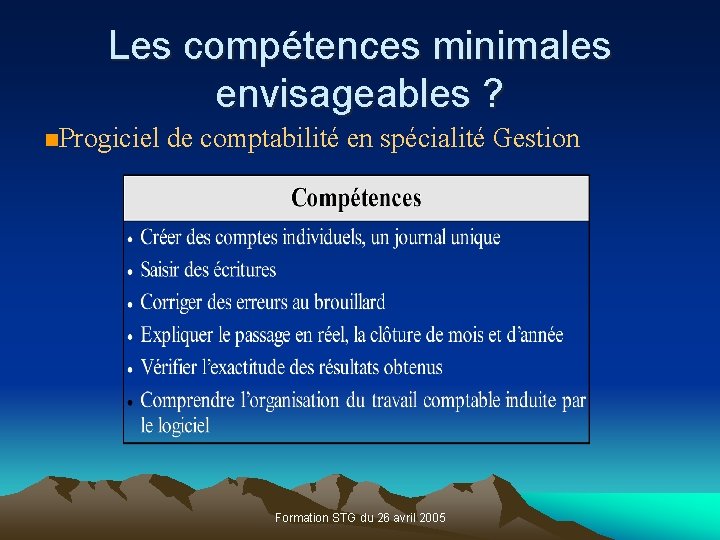 Les compétences minimales envisageables ? Progiciel de comptabilité en spécialité Gestion Formation STG du