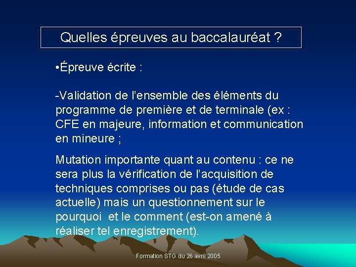 Quelles épreuves au baccalauréat ? • Épreuve écrite : -Validation de l’ensemble des éléments