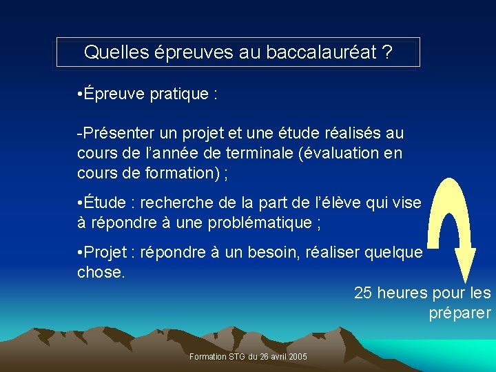 Quelles épreuves au baccalauréat ? • Épreuve pratique : -Présenter un projet et une