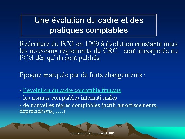  Une évolution du cadre et des pratiques comptables Réécriture du PCG en 1999