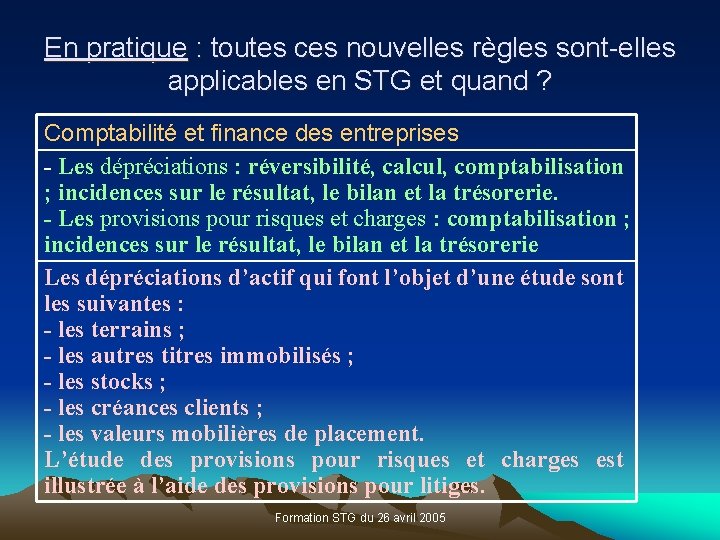 En pratique : toutes ces nouvelles règles sont-elles applicables en STG et quand ?