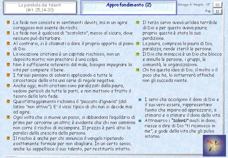 La parabola dei talenti (Mt. 25, 14 -30) Approfondimento (2) La fede non consiste