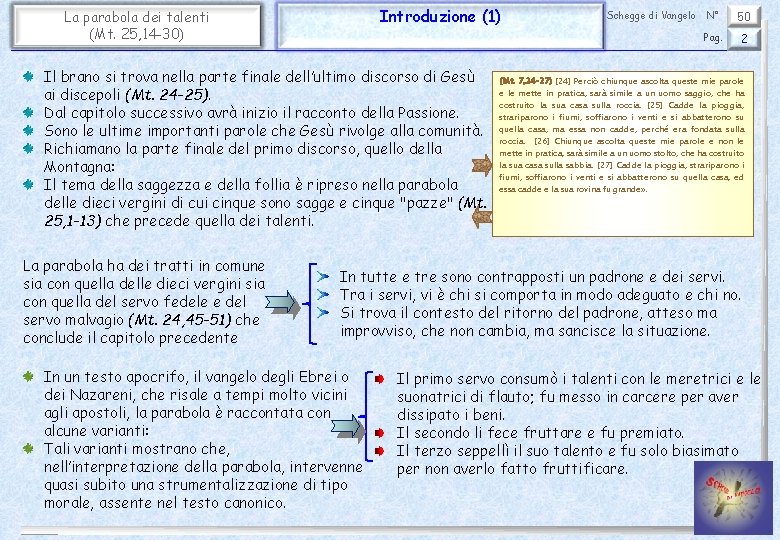 Introduzione (1) La parabola dei talenti (Mt. 25, 14 -30) Il brano si trova