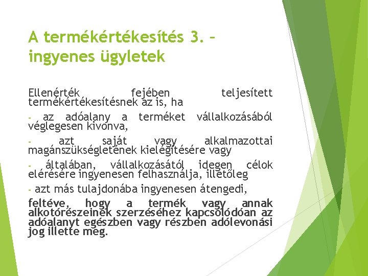 A termékértékesítés 3. – ingyenes ügyletek Ellenérték fejében teljesített termékértékesítésnek az is, ha -