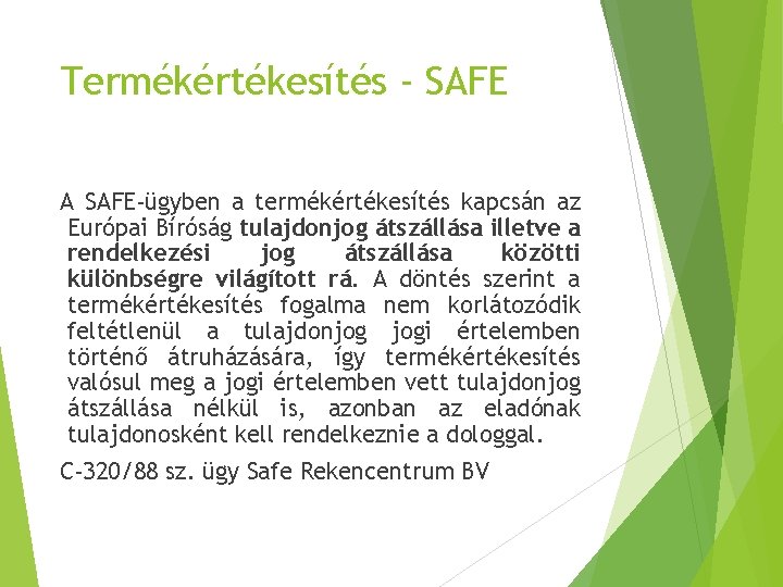 Termékértékesítés - SAFE A SAFE-ügyben a termékértékesítés kapcsán az Európai Bíróság tulajdonjog átszállása illetve