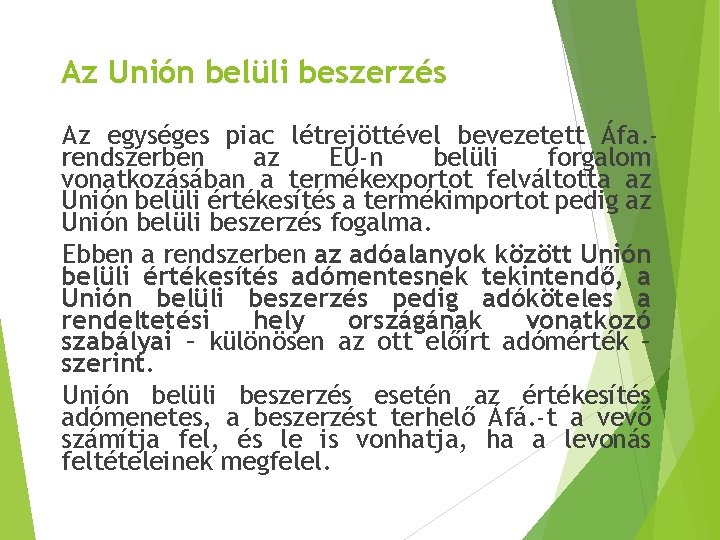 Az Unión belüli beszerzés Az egységes piac létrejöttével bevezetett Áfa. rendszerben az EU-n belüli