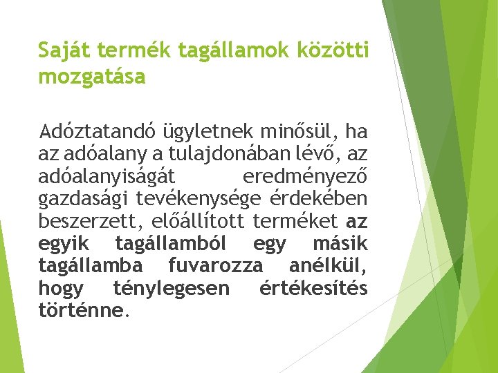 Saját termék tagállamok közötti mozgatása Adóztatandó ügyletnek minősül, ha az adóalany a tulajdonában lévő,