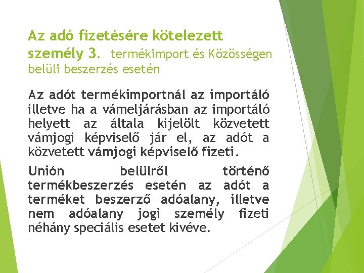 Az adó fizetésére kötelezett személy 3. termékimport és Közösségen belüli beszerzés esetén Az adót