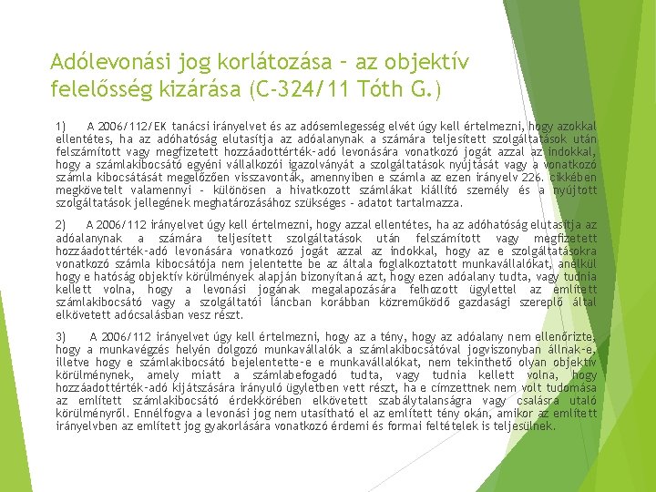 Adólevonási jog korlátozása – az objektív felelősség kizárása (C-324/11 Tóth G. ) 1) A