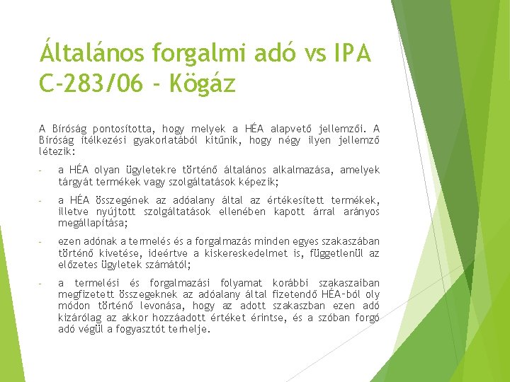 Általános forgalmi adó vs IPA C-283/06 - Kögáz A Bíróság pontosította, hogy melyek a