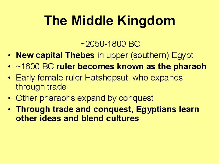 The Middle Kingdom • • • ~2050 -1800 BC New capital Thebes in upper
