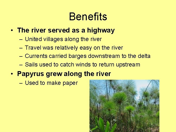 Benefits • The river served as a highway – – United villages along the