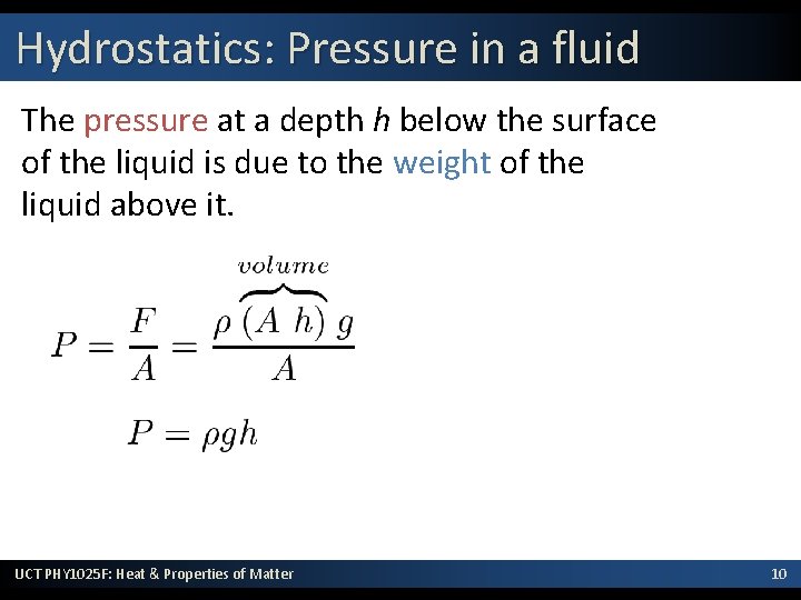 Hydrostatics: Pressure in a fluid The pressure at a depth h below the surface