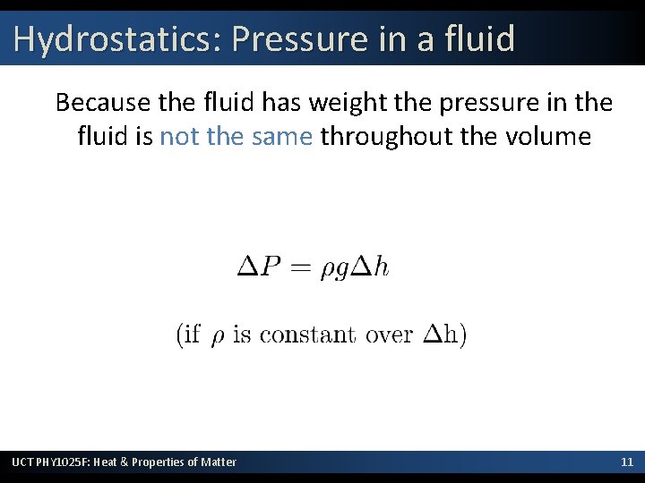 Hydrostatics: Pressure in a fluid Because the fluid has weight the pressure in the