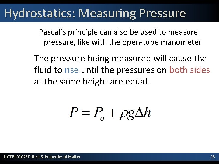 Hydrostatics: Measuring Pressure Pascal’s principle can also be used to measure pressure, like with