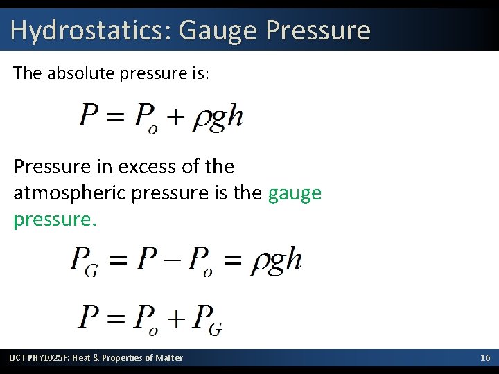 Hydrostatics: Gauge Pressure The absolute pressure is: Pressure in excess of the atmospheric pressure