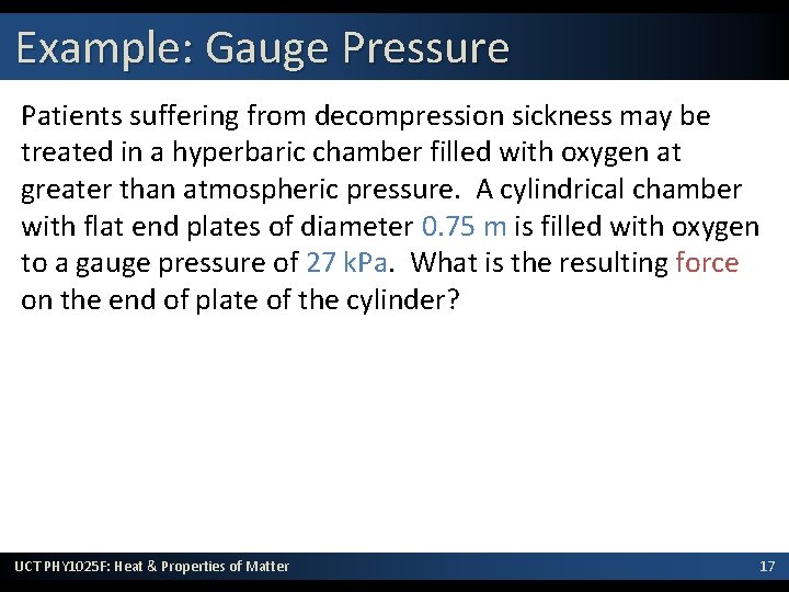 Example: Gauge Pressure Patients suffering from decompression sickness may be treated in a hyperbaric