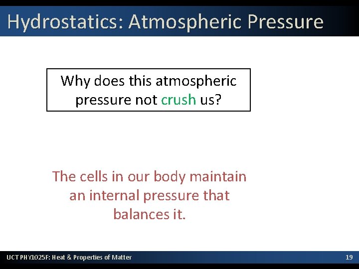 Hydrostatics: Atmospheric Pressure Why does this atmospheric pressure not crush us? The cells in