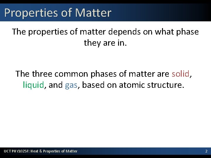 Properties of Matter The properties of matter depends on what phase they are in.