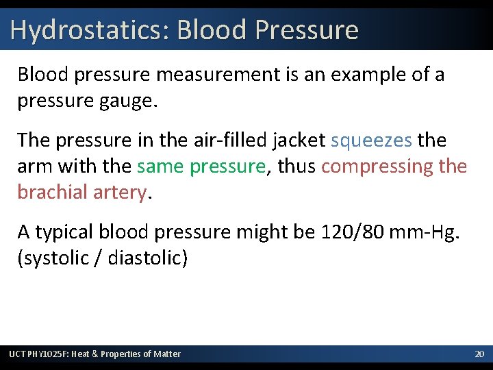 Hydrostatics: Blood Pressure Blood pressure measurement is an example of a pressure gauge. The