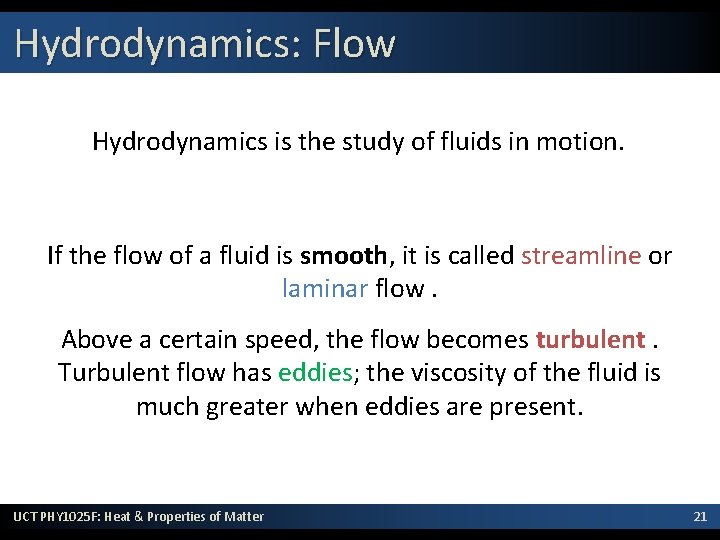 Hydrodynamics: Flow Hydrodynamics is the study of fluids in motion. If the flow of