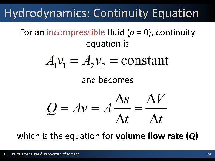 Hydrodynamics: Continuity Equation For an incompressible fluid (ρ = 0), continuity equation is and