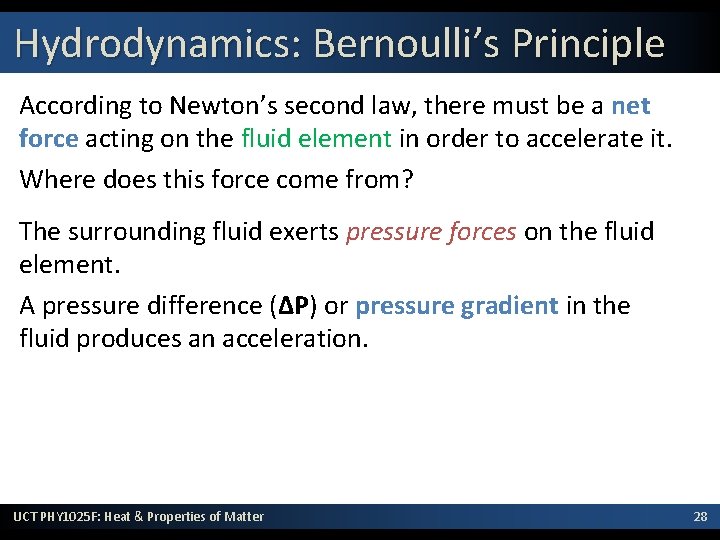 Hydrodynamics: Bernoulli’s Principle According to Newton’s second law, there must be a net force