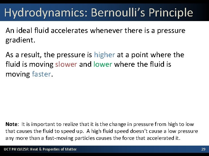 Hydrodynamics: Bernoulli’s Principle An ideal fluid accelerates whenever there is a pressure gradient. As