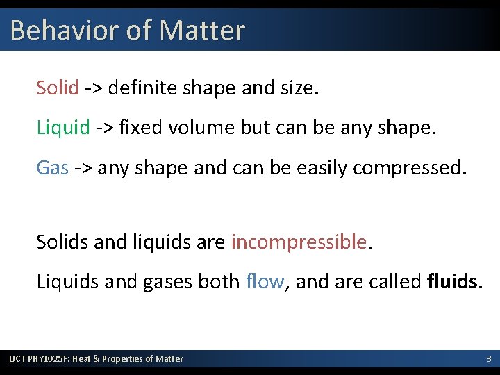 Behavior of Matter Solid -> definite shape and size. Liquid -> fixed volume but