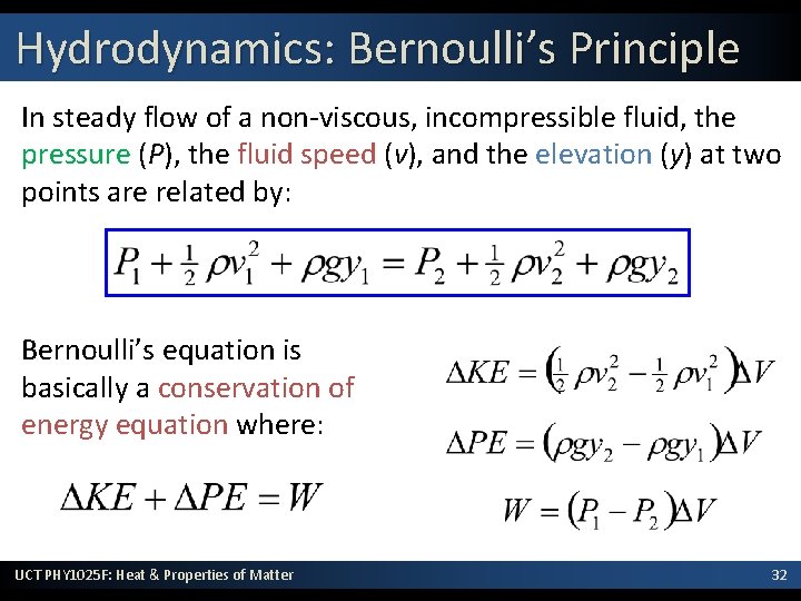 Hydrodynamics: Bernoulli’s Principle In steady flow of a non-viscous, incompressible fluid, the pressure (P),