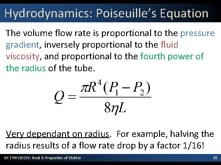 Hydrodynamics: Poiseuille’s Equation The volume flow rate is proportional to the pressure gradient, inversely